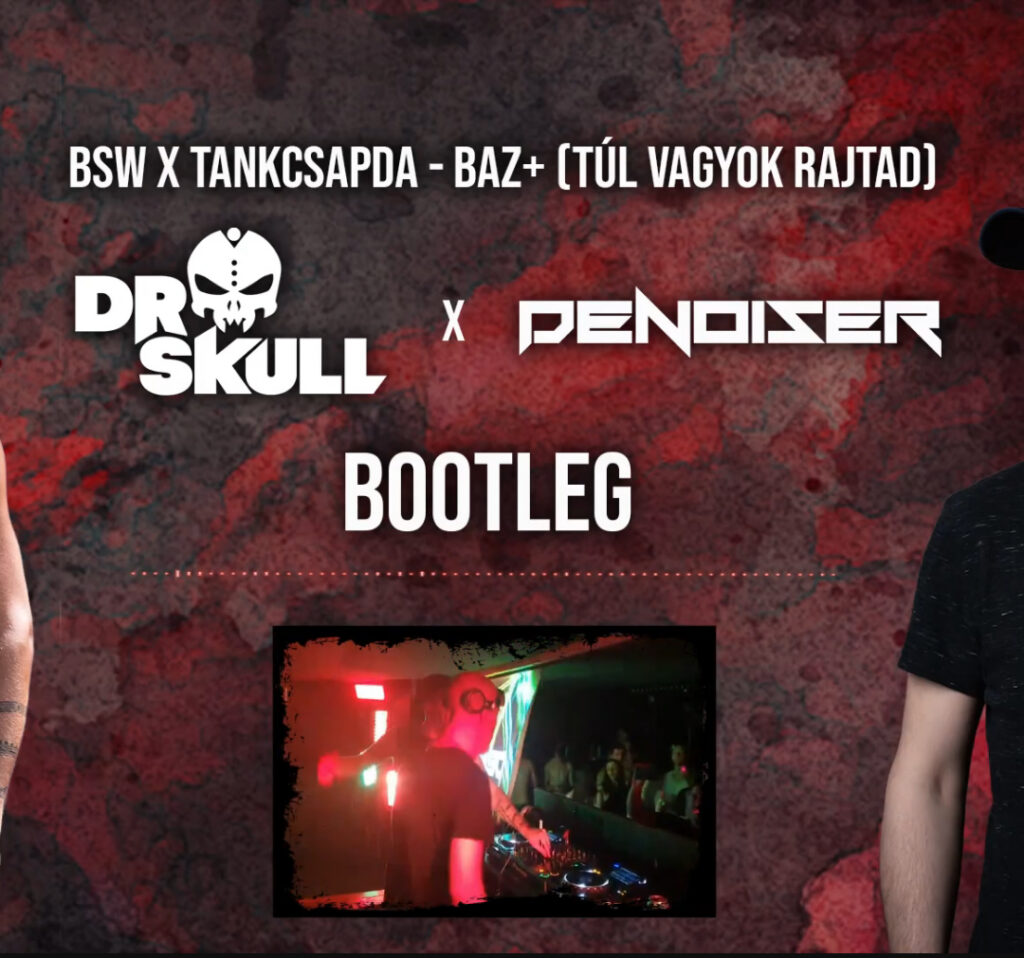BSW x Tankcsapda - BAZ+ (Túlvagyok Rajtad) (Dr Skull x Denoiser Bootleg)